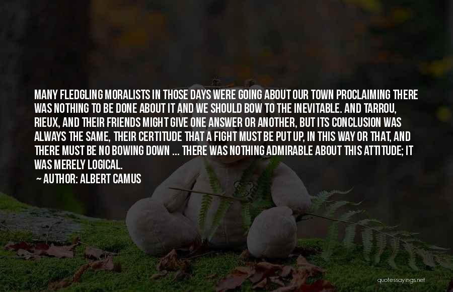 Friends Sometimes Fight Quotes By Albert Camus