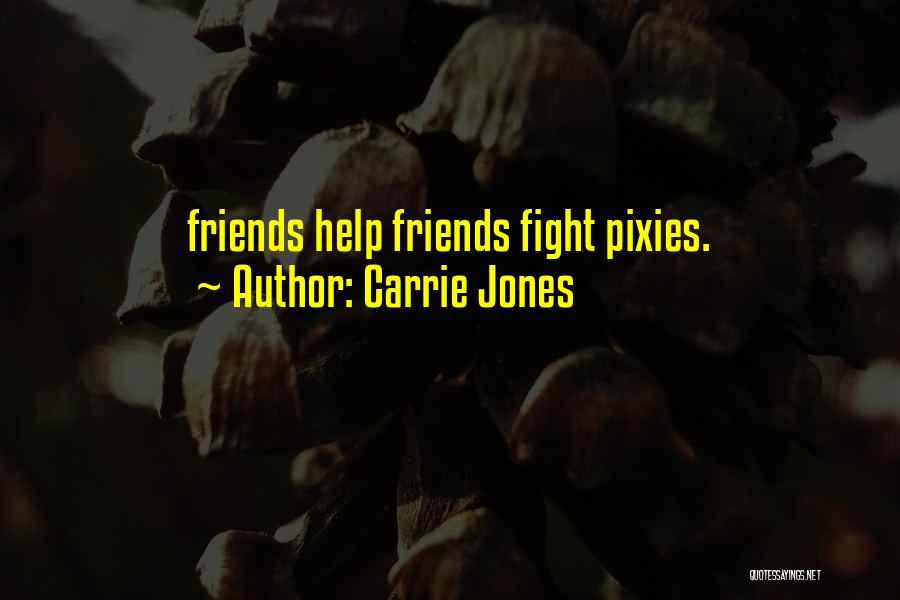 Friends Sometimes Fight Quotes By Carrie Jones