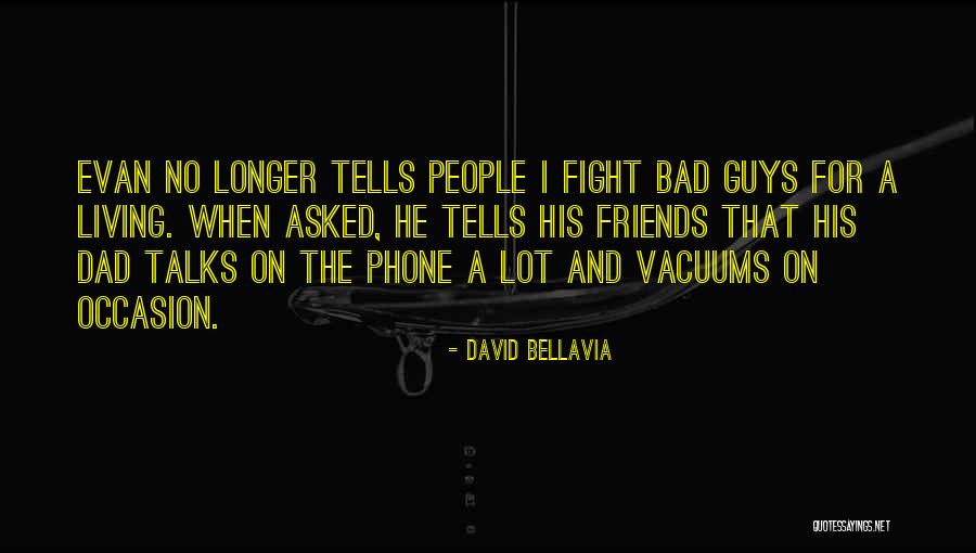 Friends Sometimes Fight Quotes By David Bellavia