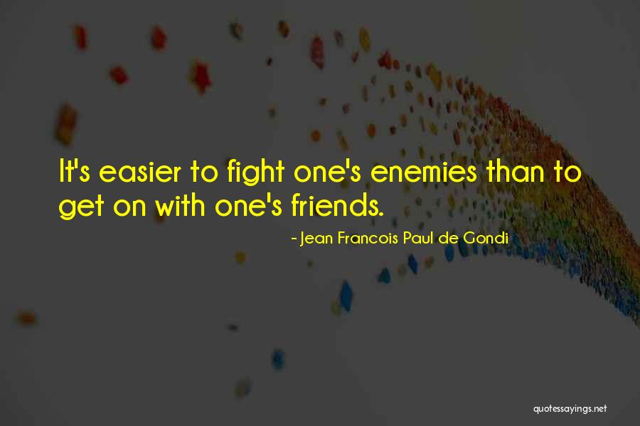 Friends Sometimes Fight Quotes By Jean Francois Paul De Gondi