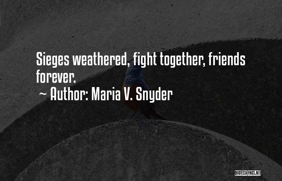 Friends Sometimes Fight Quotes By Maria V. Snyder