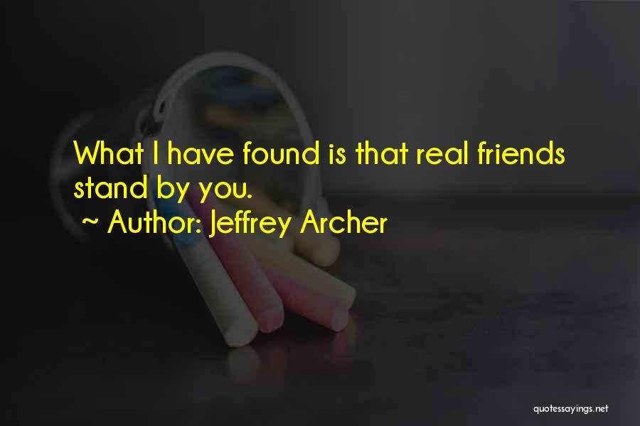 Friends Stand By You Quotes By Jeffrey Archer