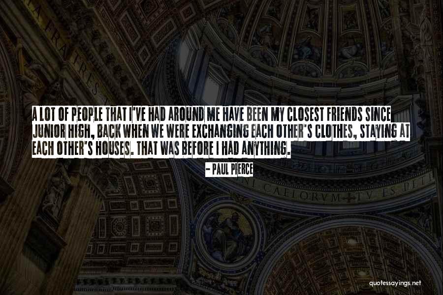 Friends Staying Quotes By Paul Pierce Friends Staying Quotes By Paul Pierce
