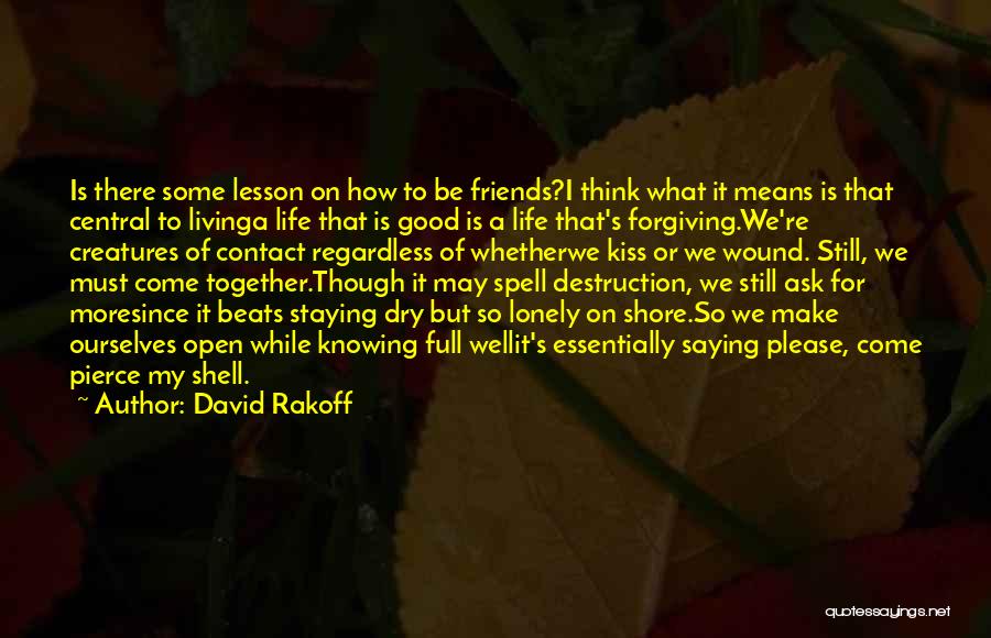 Friends Staying Together Quotes By David Rakoff