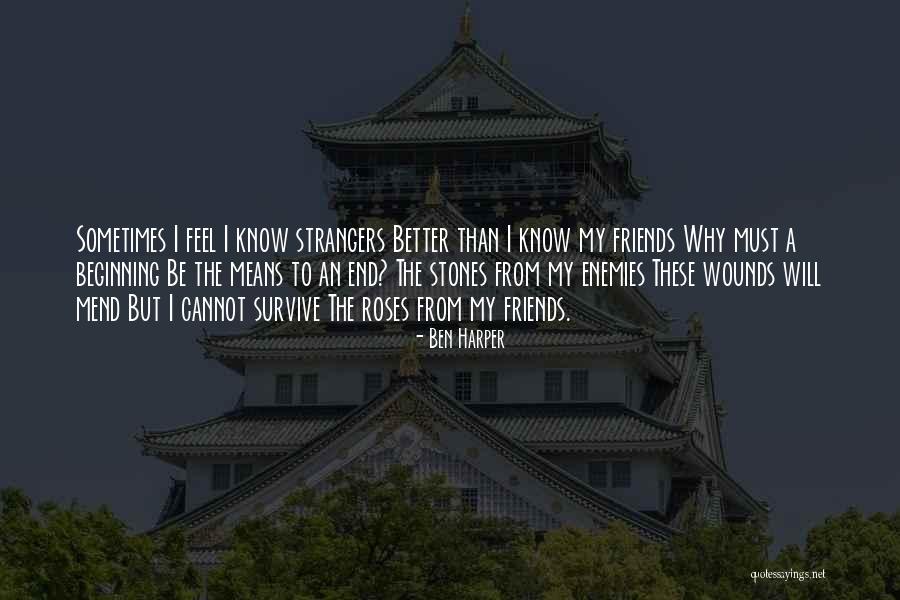Friends Strangers Quotes By Ben Harper Friends Strangers Quotes By Ben Harper
