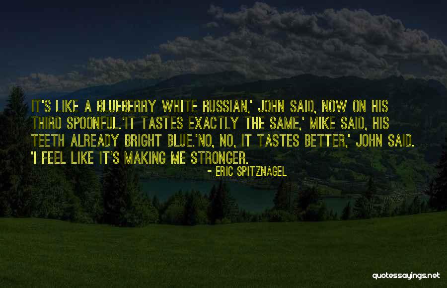 Friends Stronger Quotes By Eric Spitznagel Friends Stronger Quotes By Eric Spitznagel