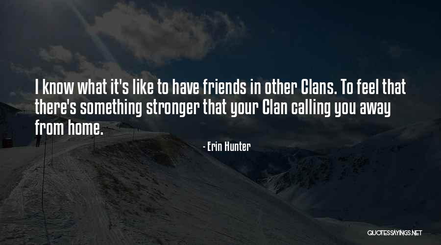 Friends Stronger Quotes By Erin Hunter Friends Stronger Quotes By Erin Hunter