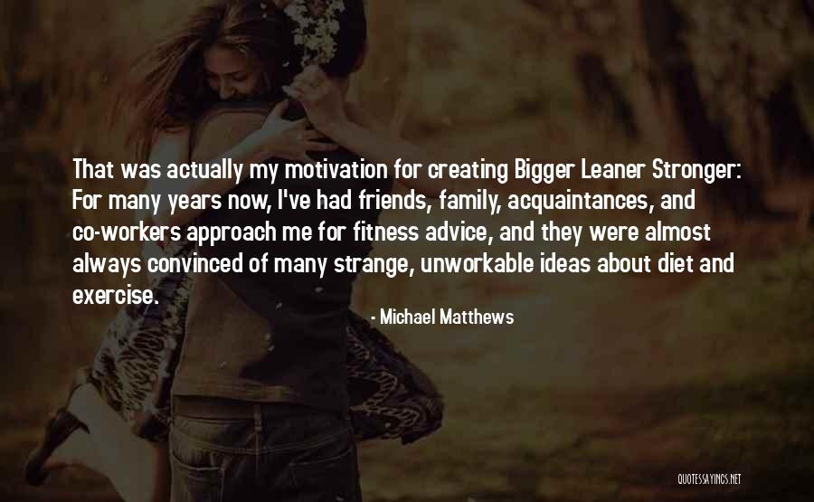Friends Stronger Quotes By Michael Matthews Friends Stronger Quotes By Michael Matthews