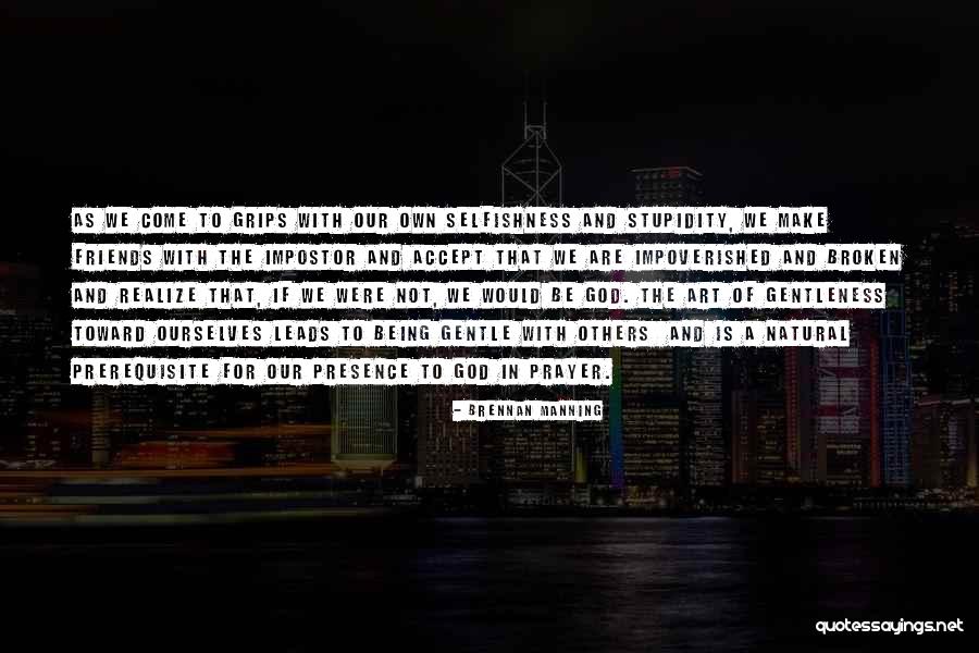 Friends Stupidity Quotes By Brennan Manning Friends Stupidity Quotes By Brennan Manning