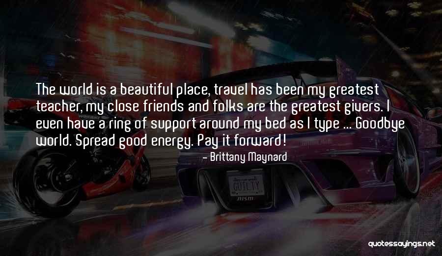 Friends Support Each Other Quotes By Brittany Maynard Friends Support Each Other Quotes By Brittany Maynard