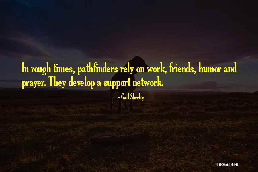 Friends Support Each Other Quotes By Gail Sheehy Friends Support Each Other Quotes By Gail Sheehy