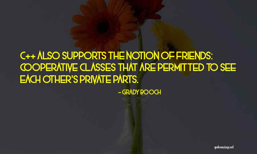 Friends Support Each Other Quotes By Grady Booch Friends Support Each Other Quotes By Grady Booch