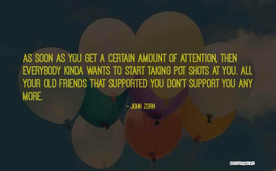 Friends Support Each Other Quotes By John Zorn Friends Support Each Other Quotes By John Zorn