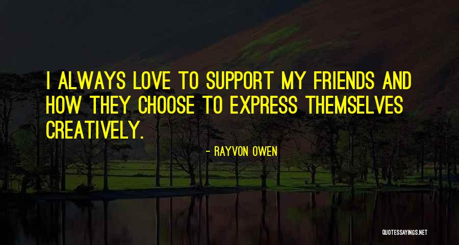 Friends Support Each Other Quotes By Rayvon Owen Friends Support Each Other Quotes By Rayvon Owen