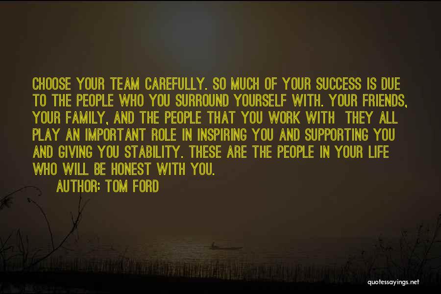 Friends Supporting You Quotes By Tom Ford