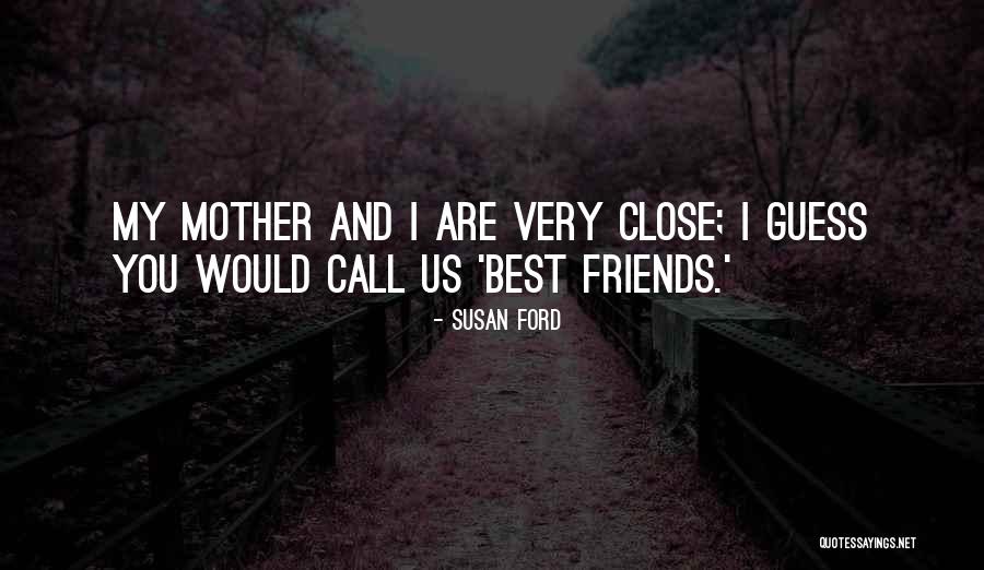 Friends Susan Quotes By Susan Ford