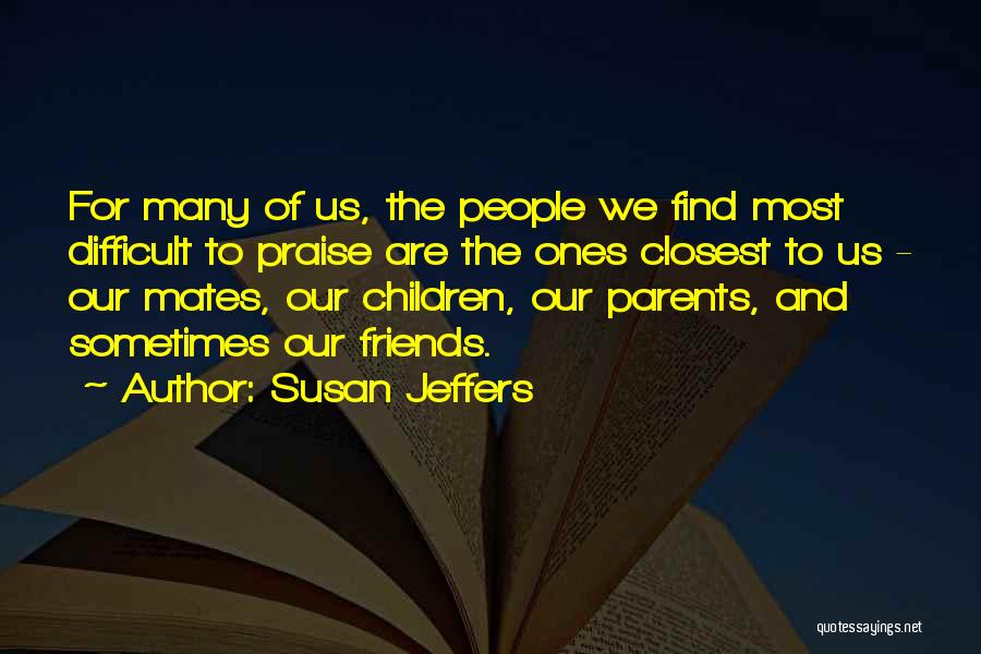 Friends Susan Quotes By Susan Jeffers