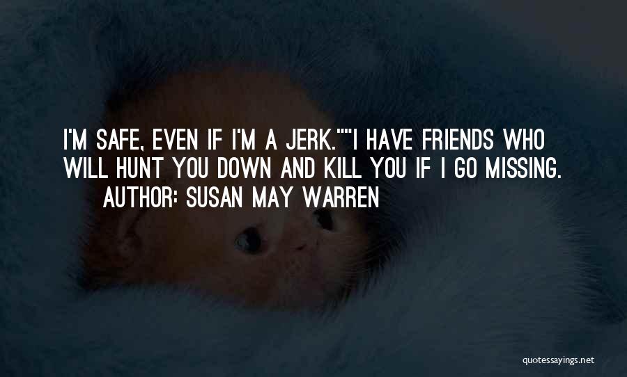 Friends Susan Quotes By Susan May Warren