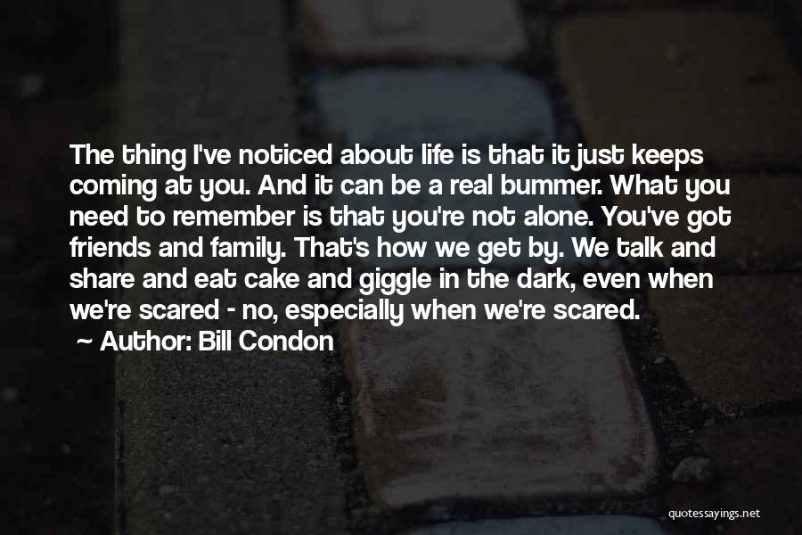 Friends Talk About You Quotes By Bill Condon