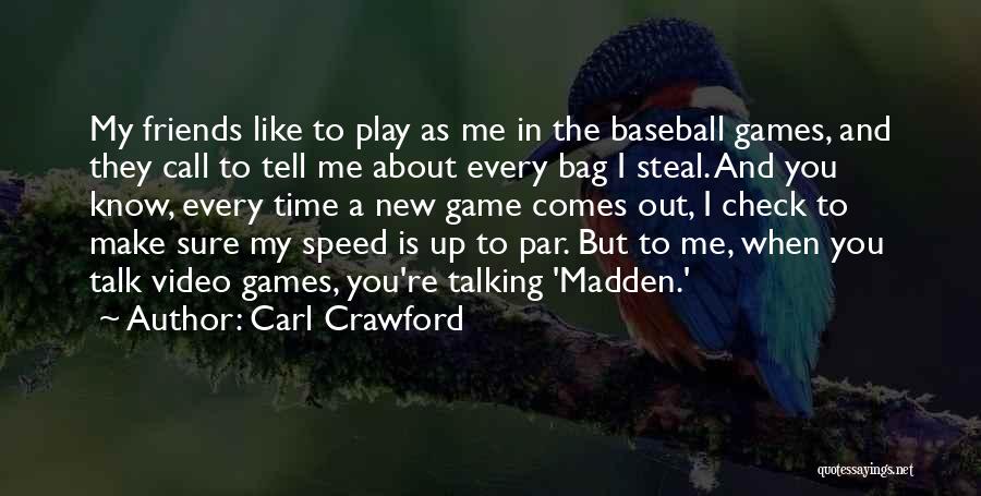Friends Talk About You Quotes By Carl Crawford