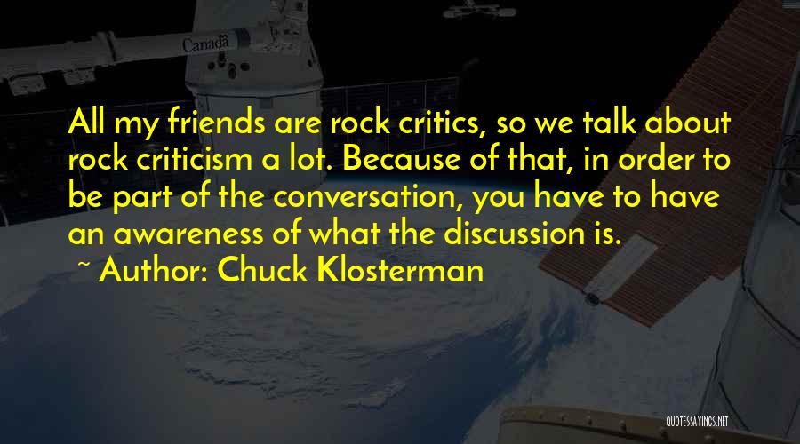 Friends Talk About You Quotes By Chuck Klosterman