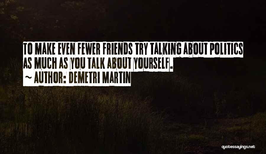 Friends Talk About You Quotes By Demetri Martin
