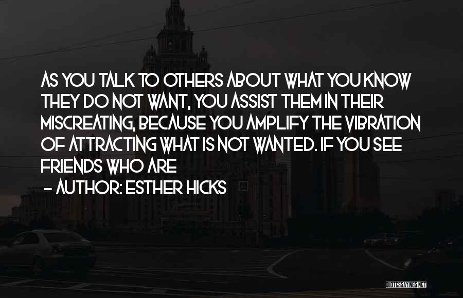 Friends Talk About You Quotes By Esther Hicks