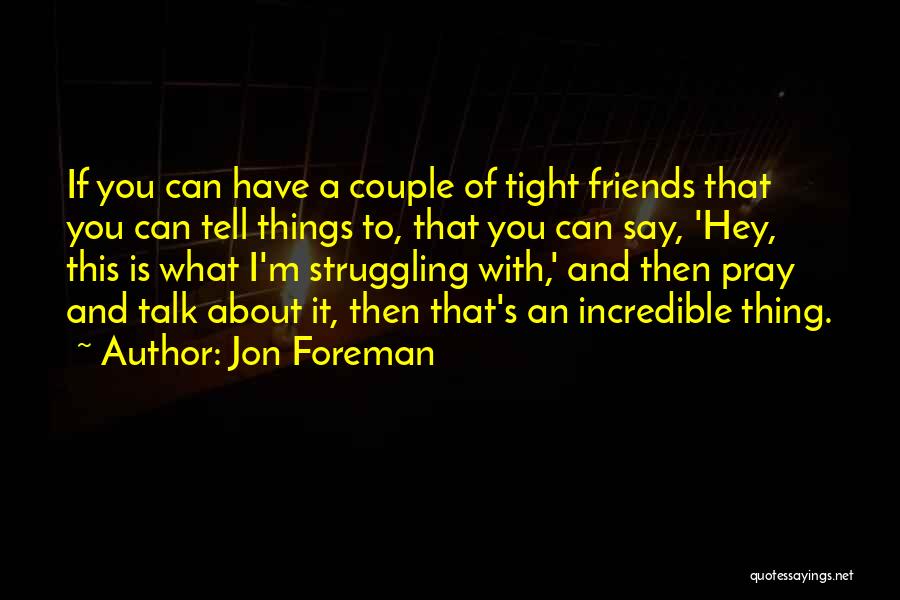 Friends Talk About You Quotes By Jon Foreman