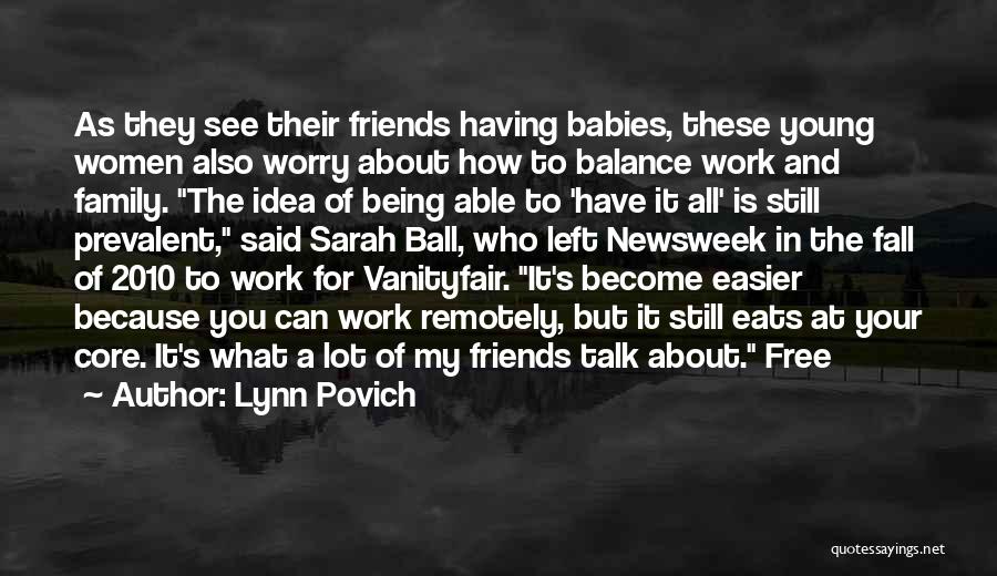 Friends Talk About You Quotes By Lynn Povich