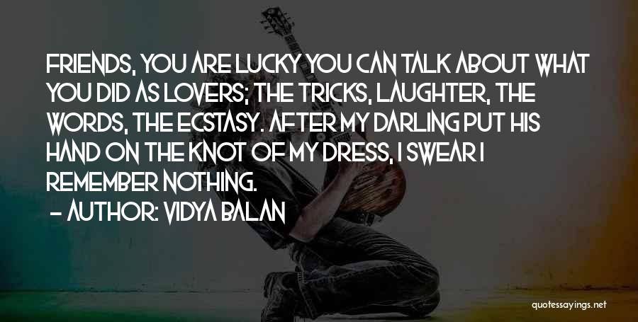 Friends Talk About You Quotes By Vidya Balan