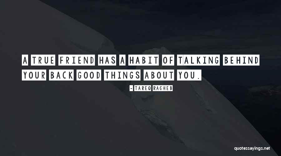 Friends Talking Behind Back Quotes By Tareq Ragheb