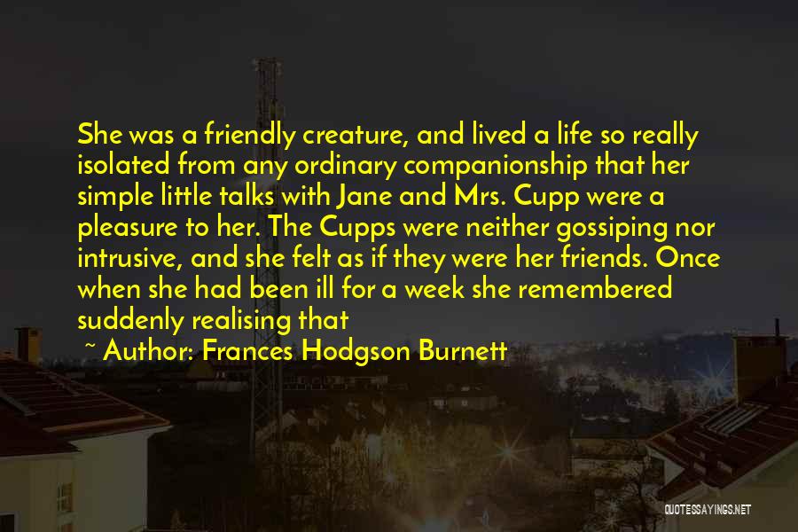 Friends Talks Quotes By Frances Hodgson Burnett