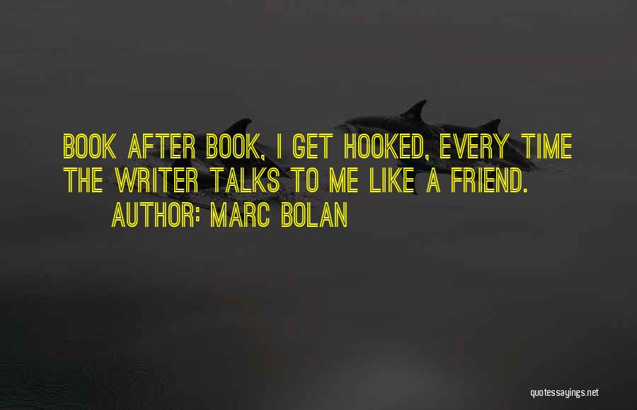Friends Talks Quotes By Marc Bolan