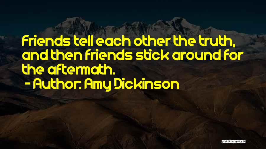 Friends Tell The Truth Quotes By Amy Dickinson