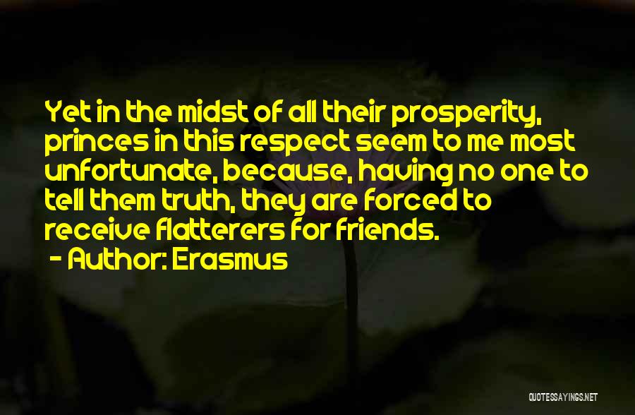 Friends Tell The Truth Quotes By Erasmus