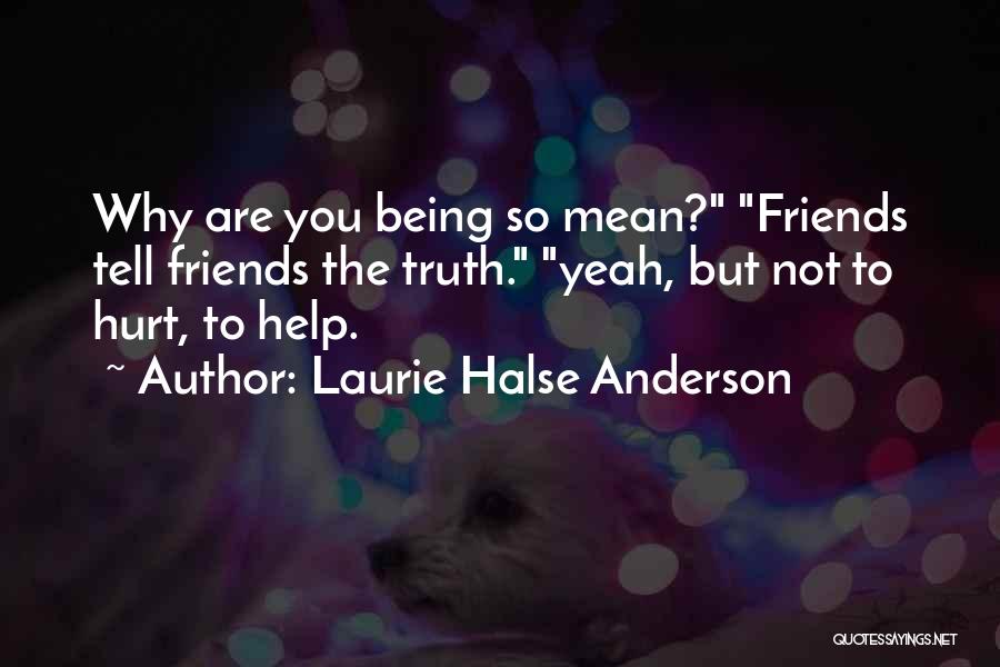 Friends Tell The Truth Quotes By Laurie Halse Anderson