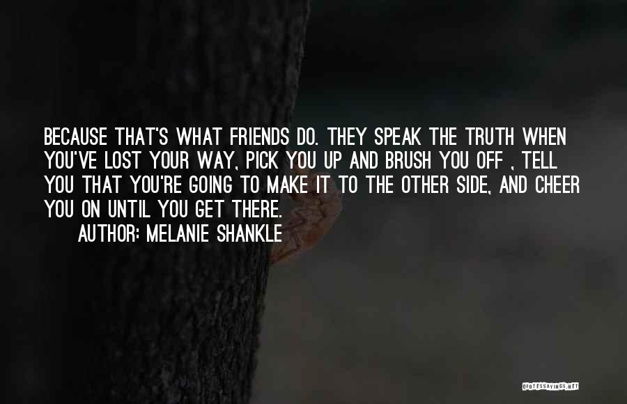 Friends Tell The Truth Quotes By Melanie Shankle