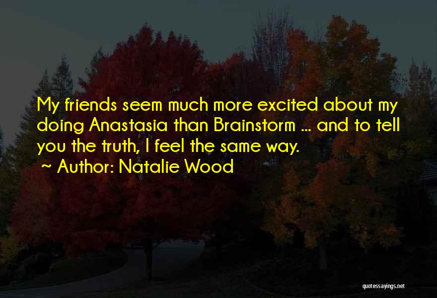 Friends Tell The Truth Quotes By Natalie Wood