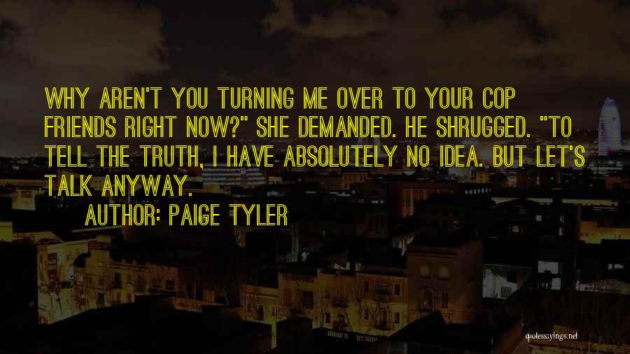 Friends Tell The Truth Quotes By Paige Tyler