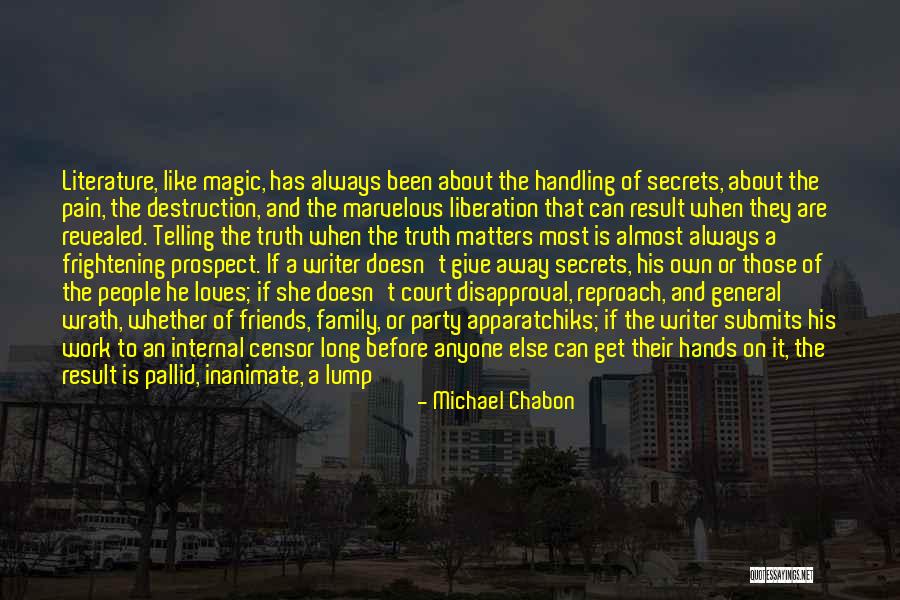 Friends Telling Your Secrets Quotes By Michael Chabon Friends Telling Your Secrets Quotes By Michael Chabon