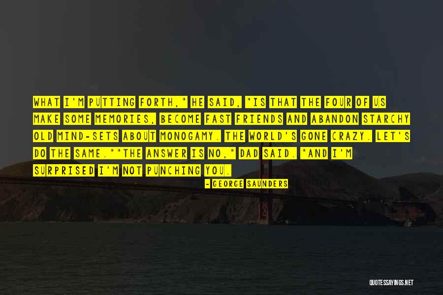 Friends That Abandon You Quotes By George Saunders Friends That Abandon You Quotes By George Saunders