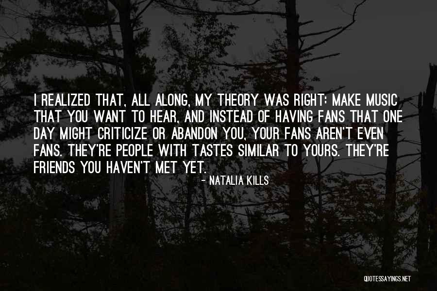 Friends That Abandon You Quotes By Natalia Kills Friends That Abandon You Quotes By Natalia Kills