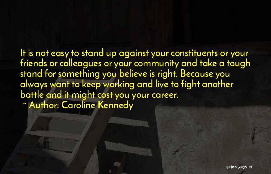 Friends That Always Fight Quotes By Caroline Kennedy
