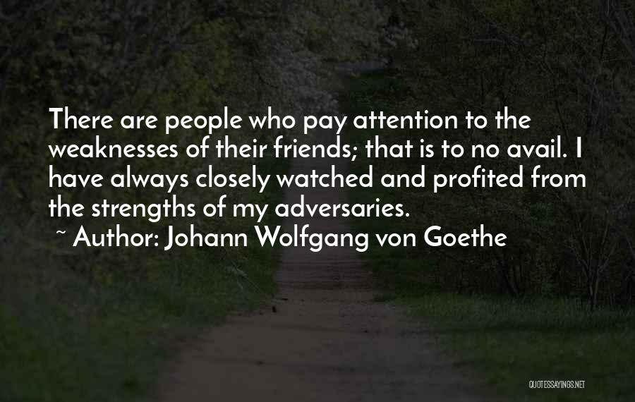 Friends That Are Always There Quotes By Johann Wolfgang Von Goethe