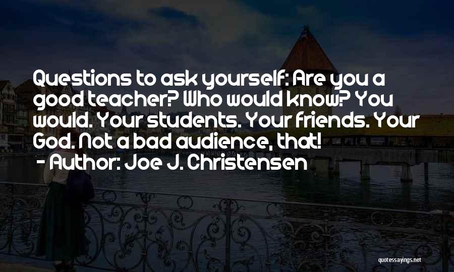 Friends That Are Bad Quotes By Joe J. Christensen