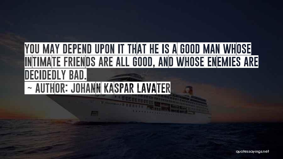 Friends That Are Bad Quotes By Johann Kaspar Lavater
