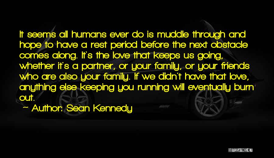 Friends That Are Family Quotes By Sean Kennedy