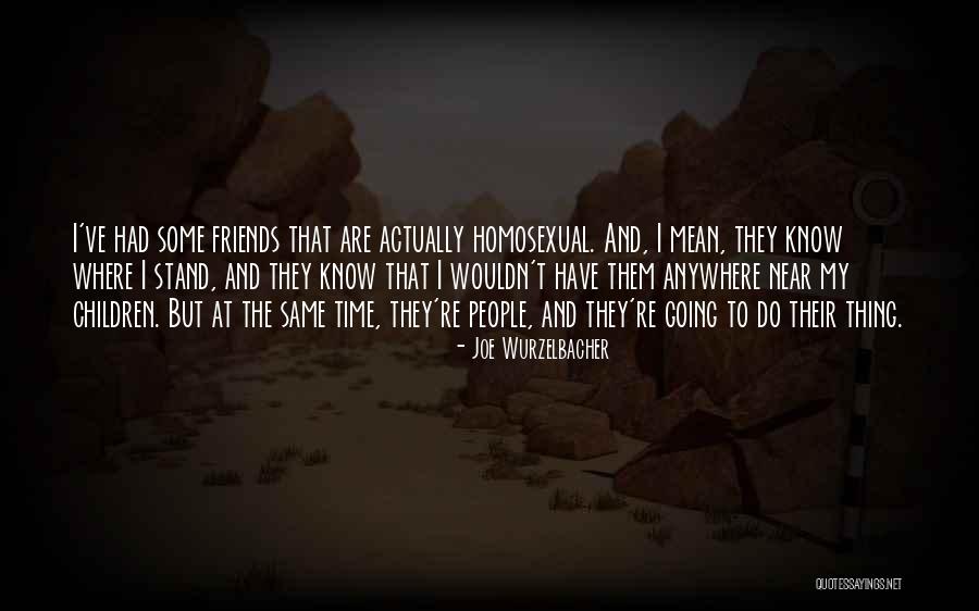 Friends That Are Mean Quotes By Joe Wurzelbacher Friends That Are Mean Quotes By Joe Wurzelbacher