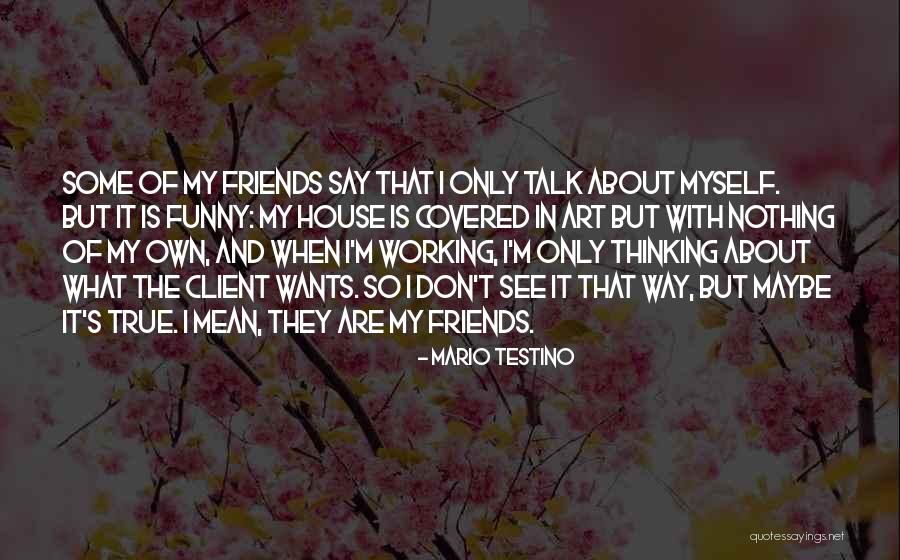 Friends That Are Mean Quotes By Mario Testino Friends That Are Mean Quotes By Mario Testino