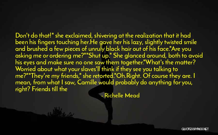 Friends That Are Mean Quotes By Richelle Mead Friends That Are Mean Quotes By Richelle Mead